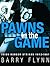 Pawns in the Game by Barry Flynn