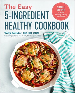 The Easy 5-Ingredient Healthy Cookbook: Simple Recipes to Make Healthy Eating Delicious (Kindle Edition)