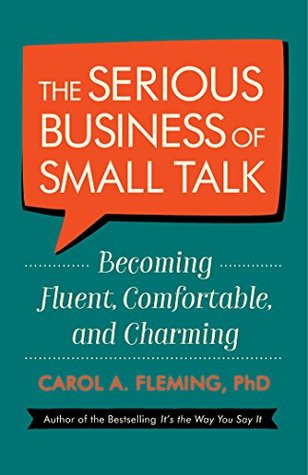 The Serious Business of Small Talk: Becoming Fluent, Comfortable, and Charming (Kindle Edition)