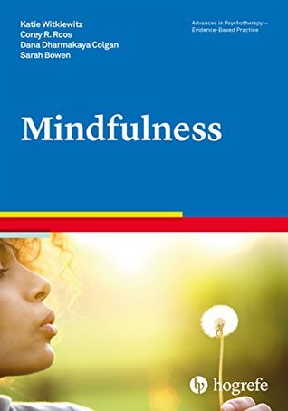 Mindfulness (Advances in Psychotherapy - Evidence-Based Practice Book 37)