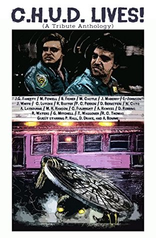 C.H.U.D. LIVES!: A Tribute Anthology (Kindle Edition)
