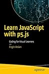 Learn JavaScript with p5.js: Coding for Visual Learners