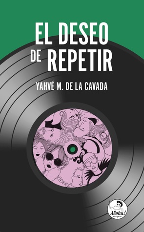 Portada de El deseo de repetir, de Yahvé M. de la Cavada