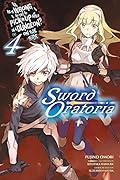 Is It Wrong to Try to Pick Up Girls in a Dungeon? On the Side: Sword Oratoria Light Novels, Vol. 4