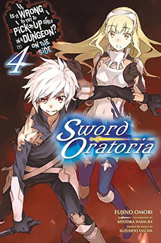 Is It Wrong to Try to Pick Up Girls in a Dungeon? On the Side: Sword Oratoria Light Novels, Vol. 4