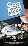 Seafood Recipes: Delicious & Healthy Seafood Recipes with Heart Healthy Nutrition Program