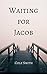 Waiting for Jacob by Cole Smith