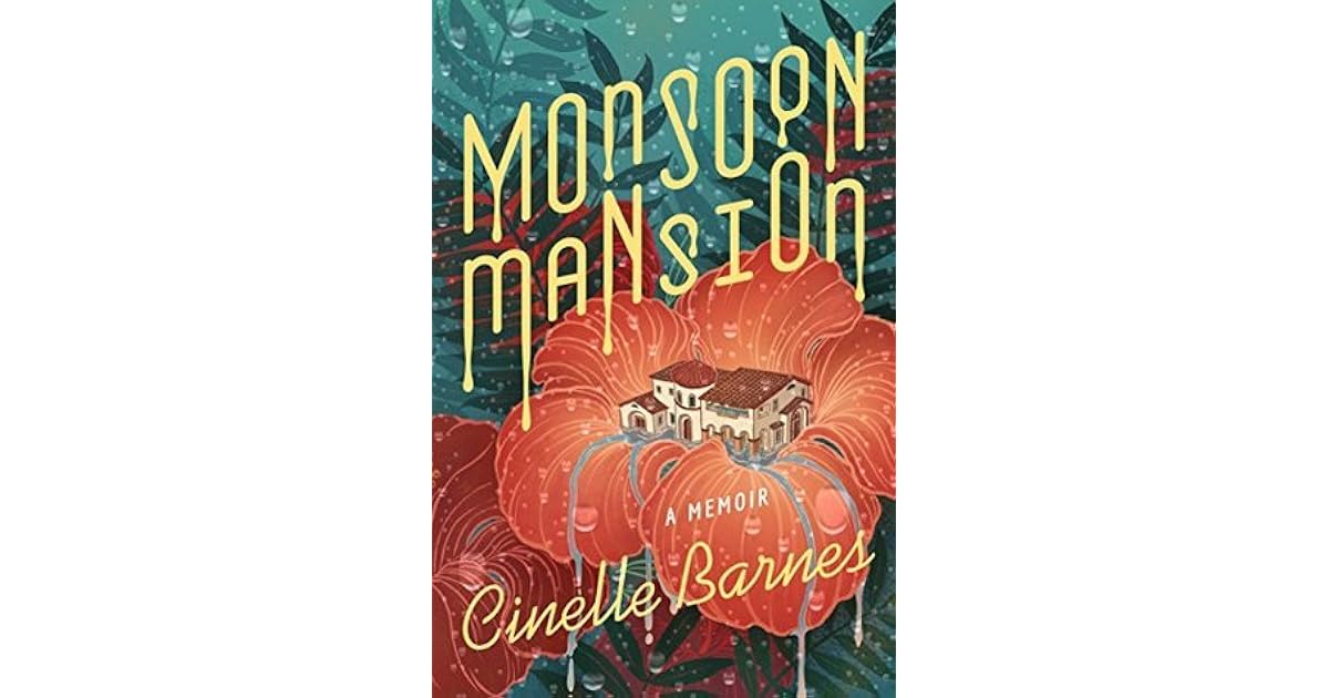 Monsoon Mansion A Memoir By Cinelle Barnes