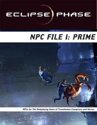 Eclipse Phase - NPC File 01 - Prime (Unknown Binding)