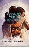 God Made Everyone Beautiful by Raymond Sturgis