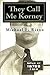 They Call Me Korney by Michael F. Rizzo They Call Me Korney by Michael F. Rizzo