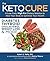 The Keto Cure: A Low Carb H...