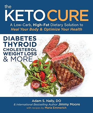 The Keto Cure: A Low Carb High Fat Dietary Solution to Heal Your Body and Optimize Your Health (Kindle Edition)