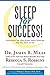 Sleep for Success! Everything You Must Know About Sleep but Are too Tired to Ask