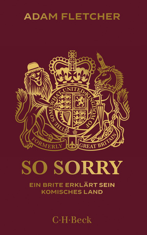 So sorry: Ein Brite erklärt sein komisches Land