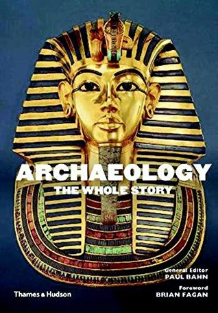 Archaeology: The Whole Story (Paperback)