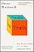 Truth: How the Many Sides to Every Story Shape Our Reality