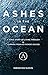Ashes in the Ocean: A son’s...