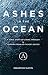 Ashes in the Ocean by Sebastian Slovin