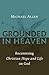 Grounded in Heaven: Recente...
