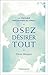Osez désirer tout. La véritable philosophie du Christ (French Edition)