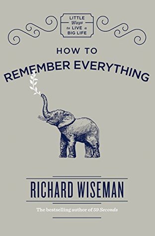 How to Remember Everything (Kindle Edition)