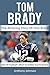 Tom Brady: The amazing stor...