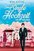 Eine Singlehochzeit zum Verlieben