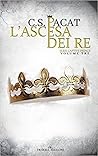 L'ascesa dei Re by C.S. Pacat