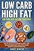Low Carb High Fat: Low Carb...
