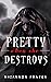 Pretty When She Destroys (P...
