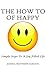 The How To of Happy: Simple...