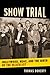 Show Trial: Hollywood, HUAC , and the Birth of the Blacklist (Film and Culture) (Film and Culture Series)