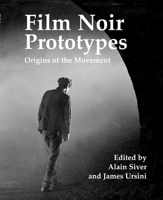 Film Noir Prototypes: Origins of the Movement (Applause Books)