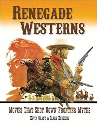 Renegade Westerns: Movies That Shot Down Frontier Myths (Paperback)
