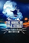 The House on Dale Street by Steve Salem Evans