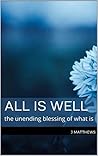 All is Well: the unending blessing of what is