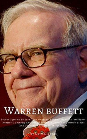 Warren Buffett : Proven Systems To Earn Your Financial Fortune From The Intelligent Investor & Security Analysis by Benjamin Graham & Common Stocks And Uncommon Profits by Philip Fisher (Kindle Edition)