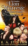 The Complete Lion Mistress Collection by R.A. Steffan