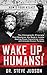 Wake Up, Humans!: The Chiropractic Principle That Restores the Body’s Innate Healing Power, Transforms Lives, and Unlocks Human Purpose