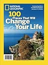 National Geographic 100 Places That Will Change Your Life National Geographic 100 Places That Will Change Your Life