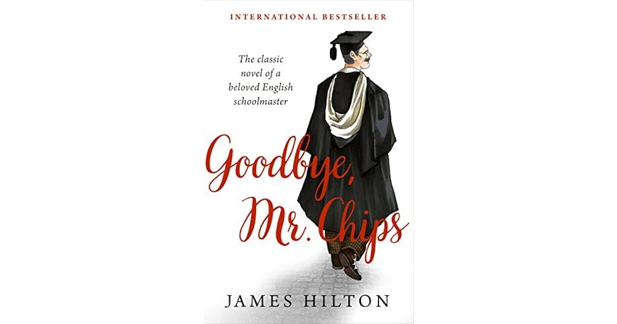 Goodbye, Mr. Chips A Novel by James Hilton