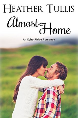 Almost Home (Echo Ridge Romance Book 4)