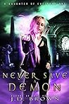 Never Save a Demon by J.D.  Brown