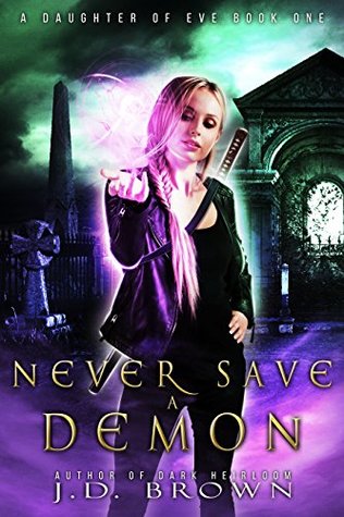 Never Save a Demon (A Daughter of Eve #1)