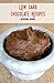Low Carb Chocolate Recipes: Low carbohydrate, sugar free and gluten free