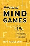 Political Mind Games: How the 1% Manipulate Our Understanding of What's Happening, What's Right, and What's Possible