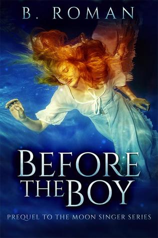 Before The Boy: The Prequel to The Moon Singer Trilogy