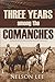 Three Years Among the Comanches (Expanded, Annotated)