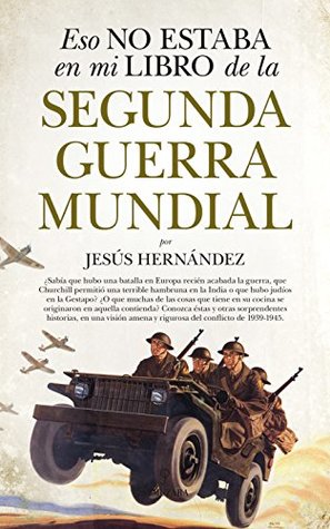 Eso no estaba en mi libro de la Segunda Guerra Mundial (Historia) (Spanish Edition)